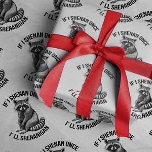 St Patricks Day Raccoon Meme Wrapping Paper Roll If I Shenan Once I'll Shenanigan TS02 White Print Your Wear