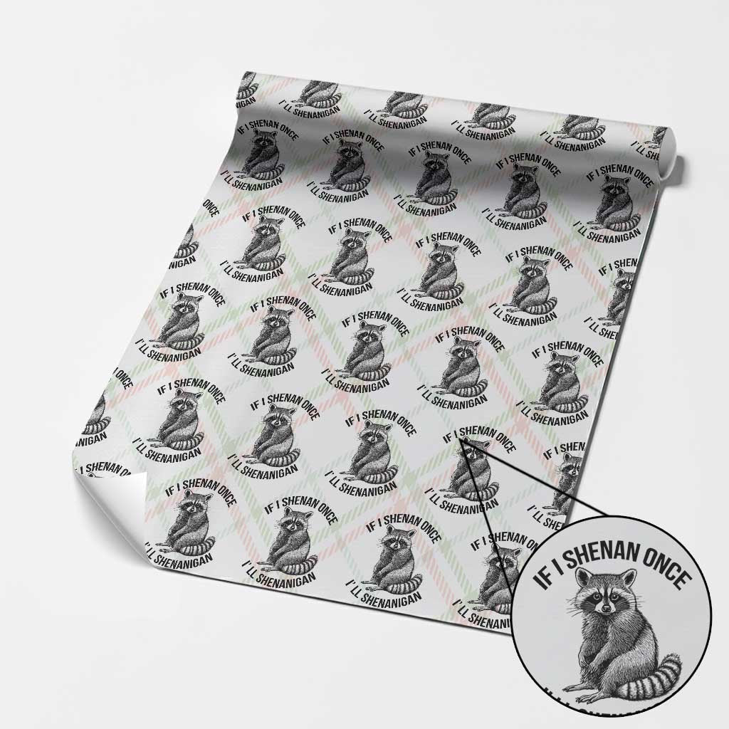 St Patricks Day Raccoon Meme Wrapping Paper Roll If I Shenan Once I'll Shenanigan TS02 Christmas Plaid Print Your Wear