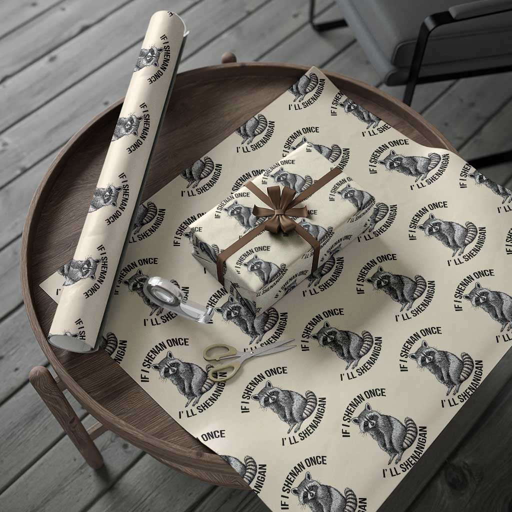 St Patricks Day Raccoon Meme Wrapping Paper Roll If I Shenan Once I'll Shenanigan TS02 Beige Print Your Wear