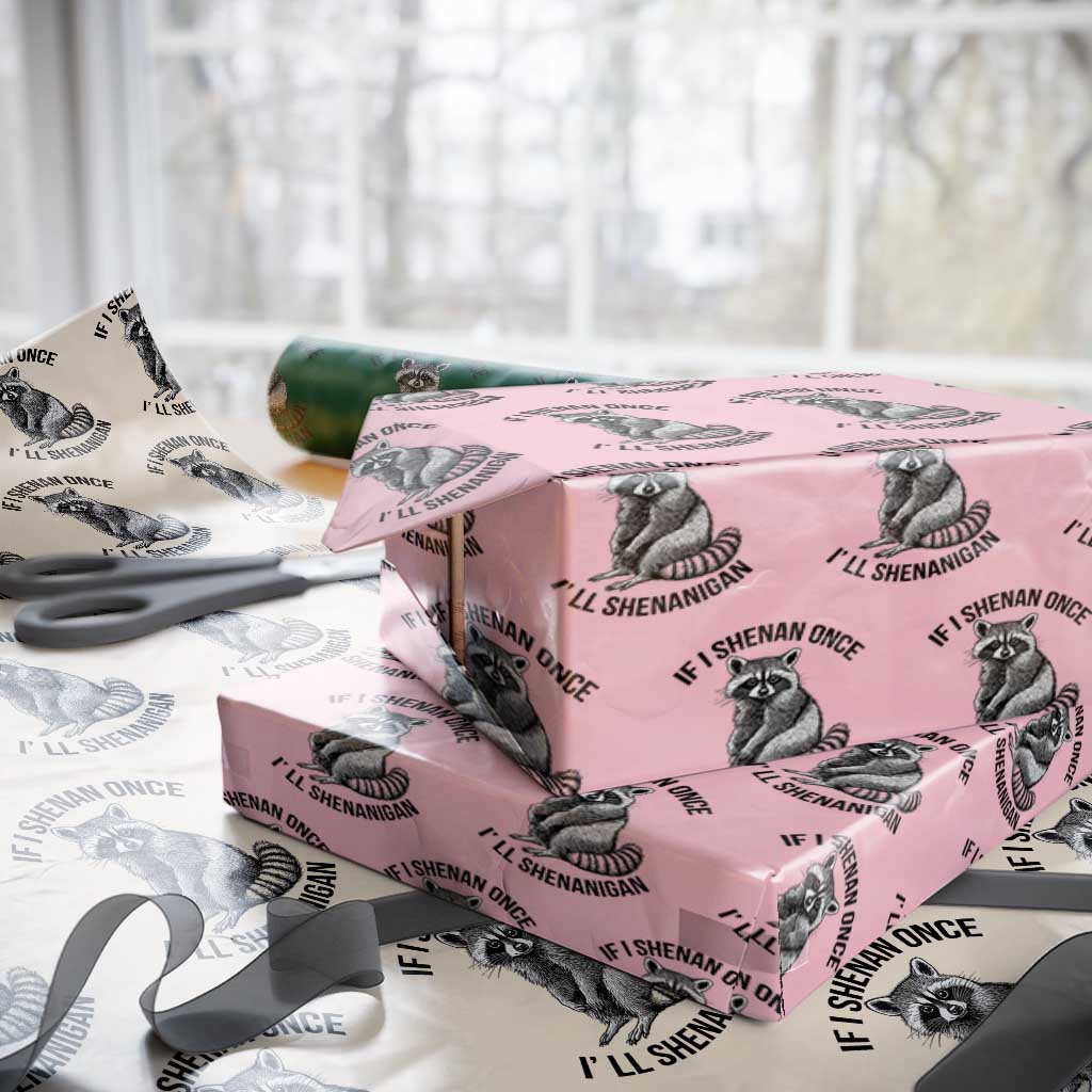 St Patricks Day Raccoon Meme Wrapping Paper Roll If I Shenan Once I'll Shenanigan TS02 Light Pink Print Your Wear