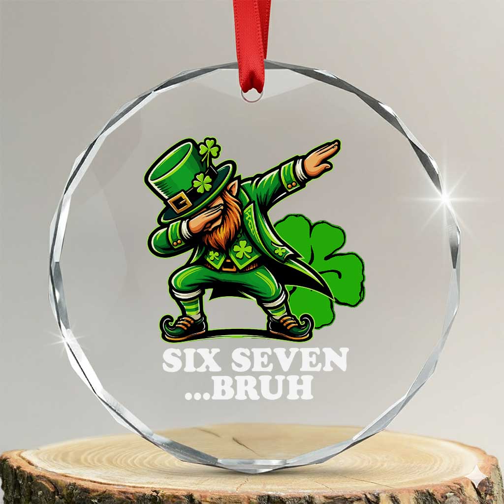 St Patricks Day Six Seven Bruh Crystal Glass Ornament Leprechaun 67 Meme Irish Ireland Lucky Shamrocks TS10 Transparent Glass 3'' Circle Print Your Wear