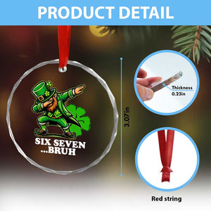 St Patricks Day Six Seven Bruh Crystal Glass Ornament Leprechaun 67 Meme Irish Ireland Lucky Shamrocks TS10 Print Your Wear