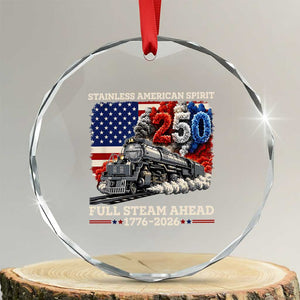 Stainless American Spirit Full Steam Ahead Crystal Glass Ornament 250 Years Freedom Semiquincentennial Steam Locomotive TS02 Transparent Glass 3'' Circle Print Your Wear