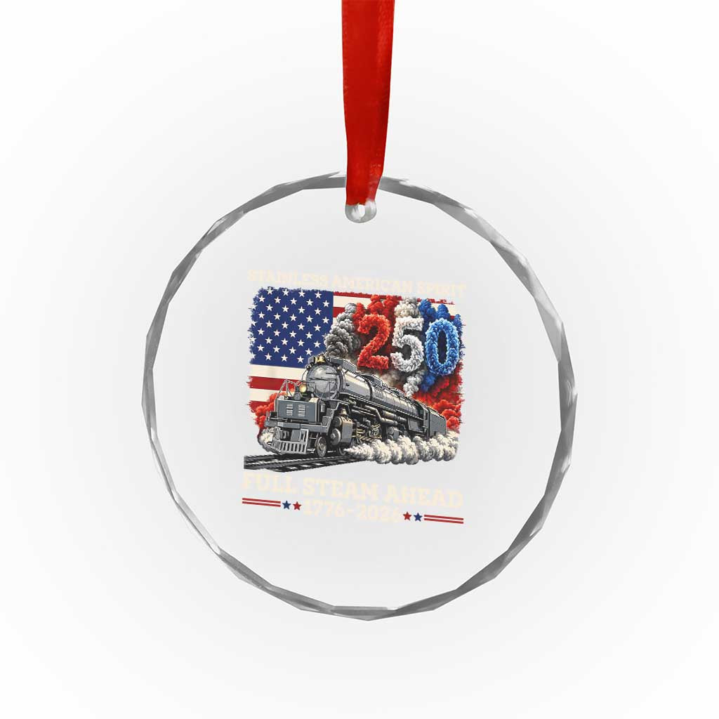 Stainless American Spirit Full Steam Ahead Crystal Glass Ornament 250 Years Freedom Semiquincentennial Steam Locomotive TS02 Print Your Wear