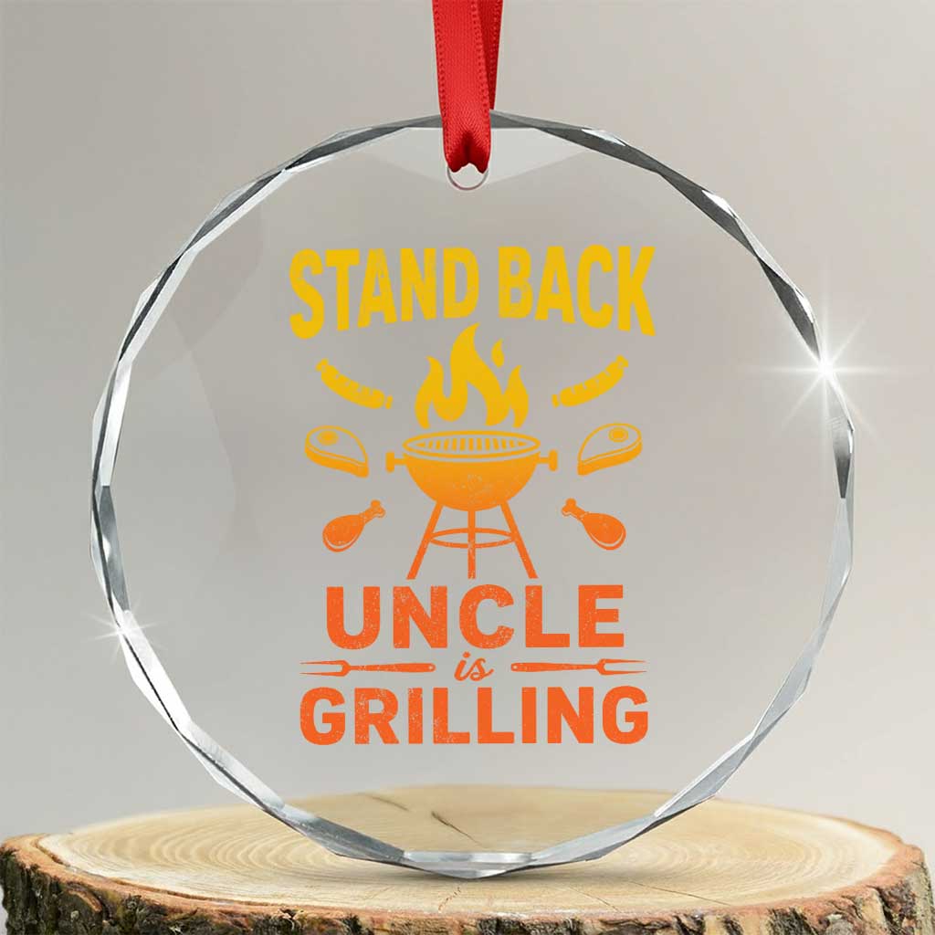 Stand Back Uncle Is Grilling Crystal Glass Ornament Funny Fathers Day BBQ TS10 Transparent Glass 3'' Circle Print Your Wear