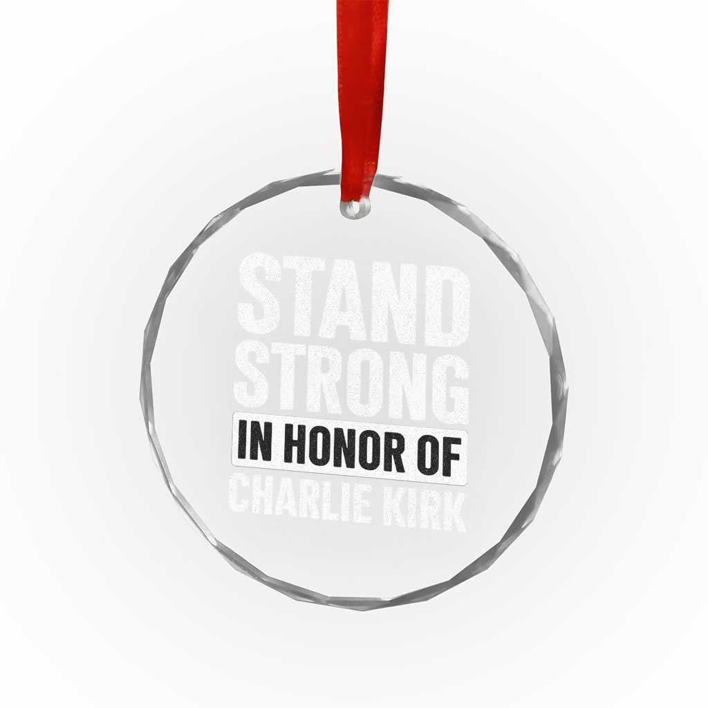 Stand Strong in Honor of Charlie Kirk Crystal Glass Ornament TS10 Transparent Glass 3'' Circle Print Your Wear