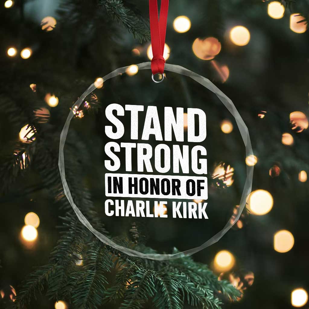 Stand Strong in Honor of Charlie Kirk Crystal Glass Ornament TS10 Print Your Wear