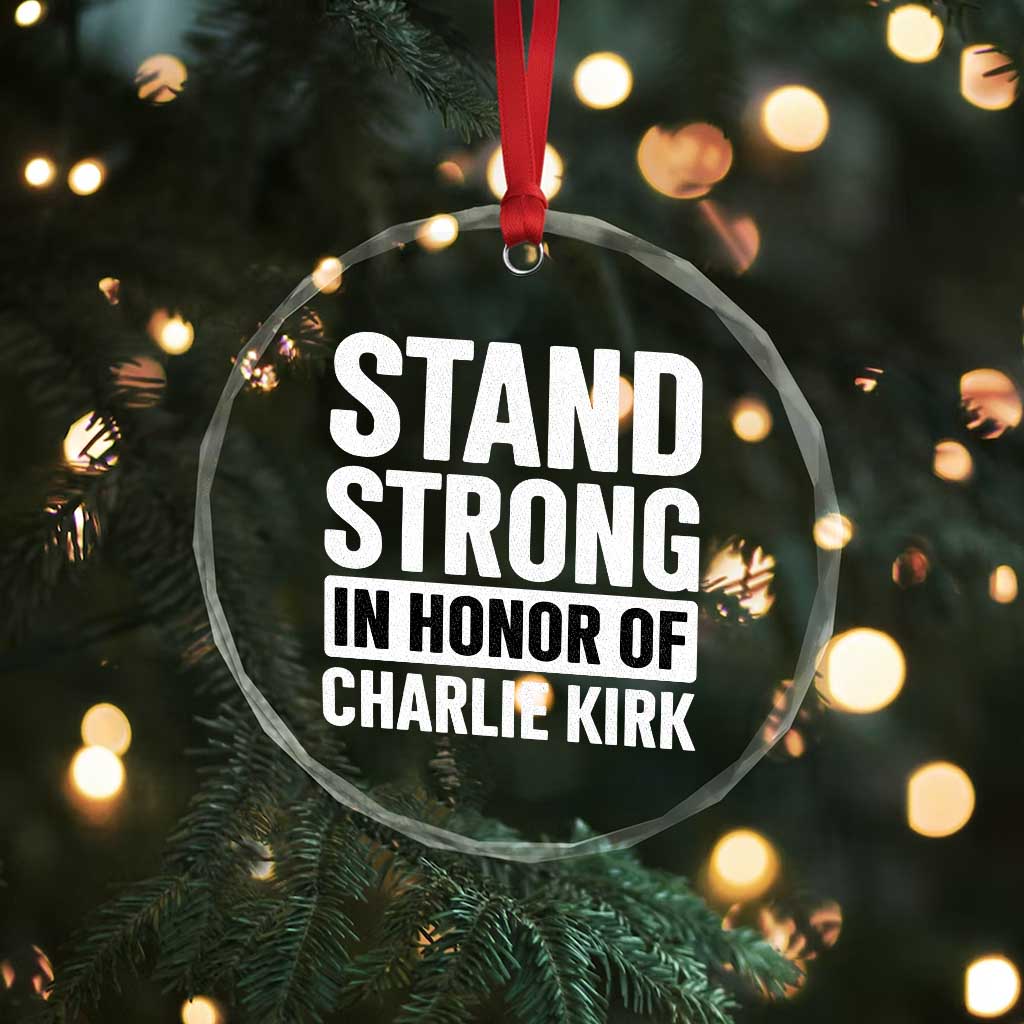 Stand Strong in Honor of Charlie Kirk Crystal Glass Ornament TS10 Print Your Wear