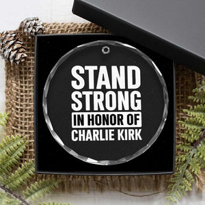 Stand Strong in Honor of Charlie Kirk Crystal Glass Ornament TS10 Print Your Wear