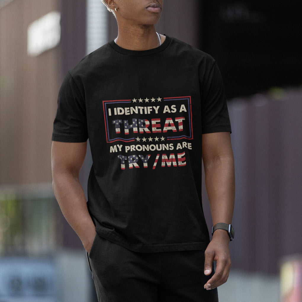 Funny Pronoun T Shirt I Identify As A Threat My Pronouns Are Try Me American Flag TS02 Printyourwear
