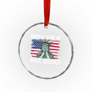 Statue of Liberty Patriotic Crystal Glass Ornament Radicalized By Basic Decency TS14 Print Your Wear