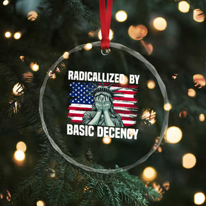 Statue of Liberty Patriotic Crystal Glass Ornament Radicalized By Basic Decency TS14 Print Your Wear