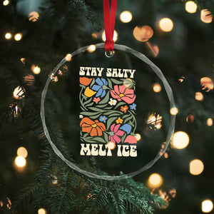 Be Salty Melt Ice Crystal Glass Ornament Political Satire Pro Immigrant Protest Retro Floral TS11 Print Your Wear