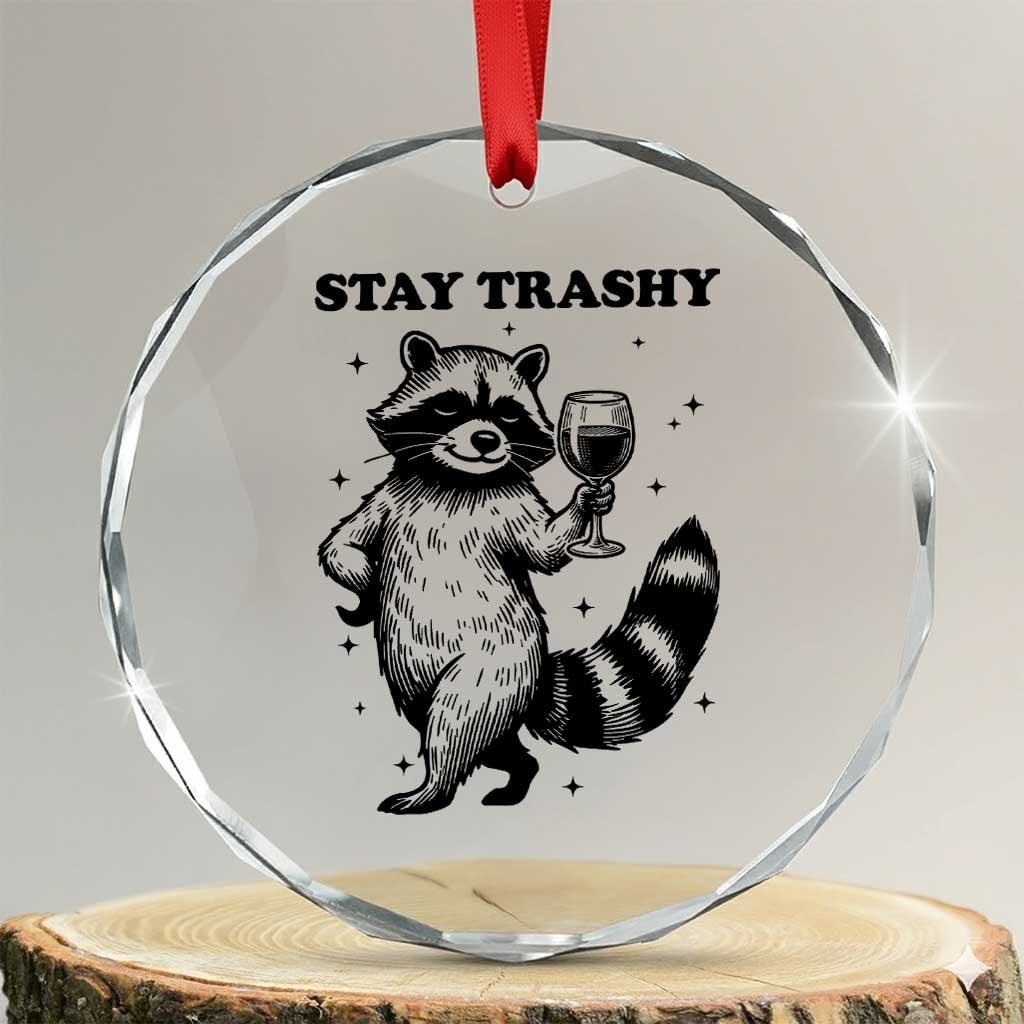 Stay Trashy Raccoon Crystal Glass Ornament Funny Raccoon Drinking Wine Meme TS14 Transparent Glass 3'' Circle Print Your Wear