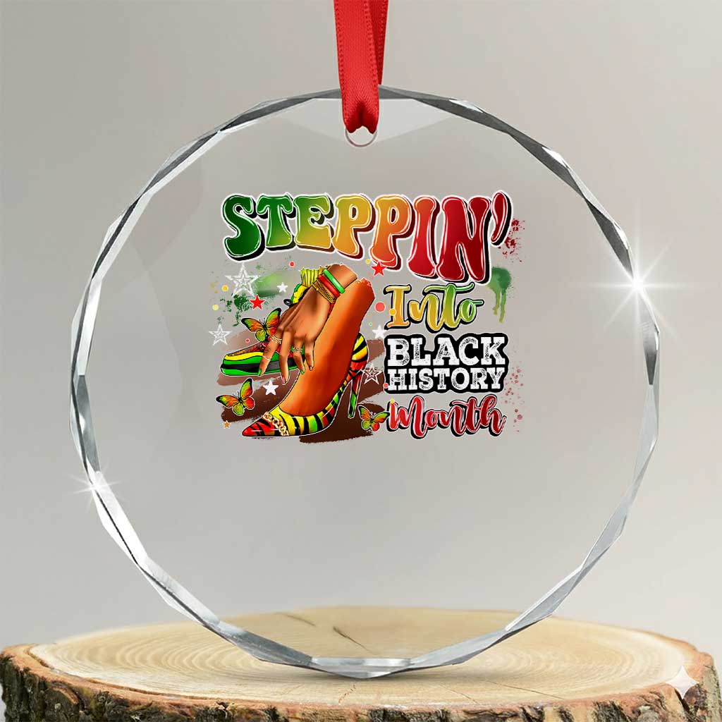 Steppin' Into Black History Month Crystal Glass Ornament African American Month Proud Melanin TS11 Transparent Glass 3'' Circle Print Your Wear