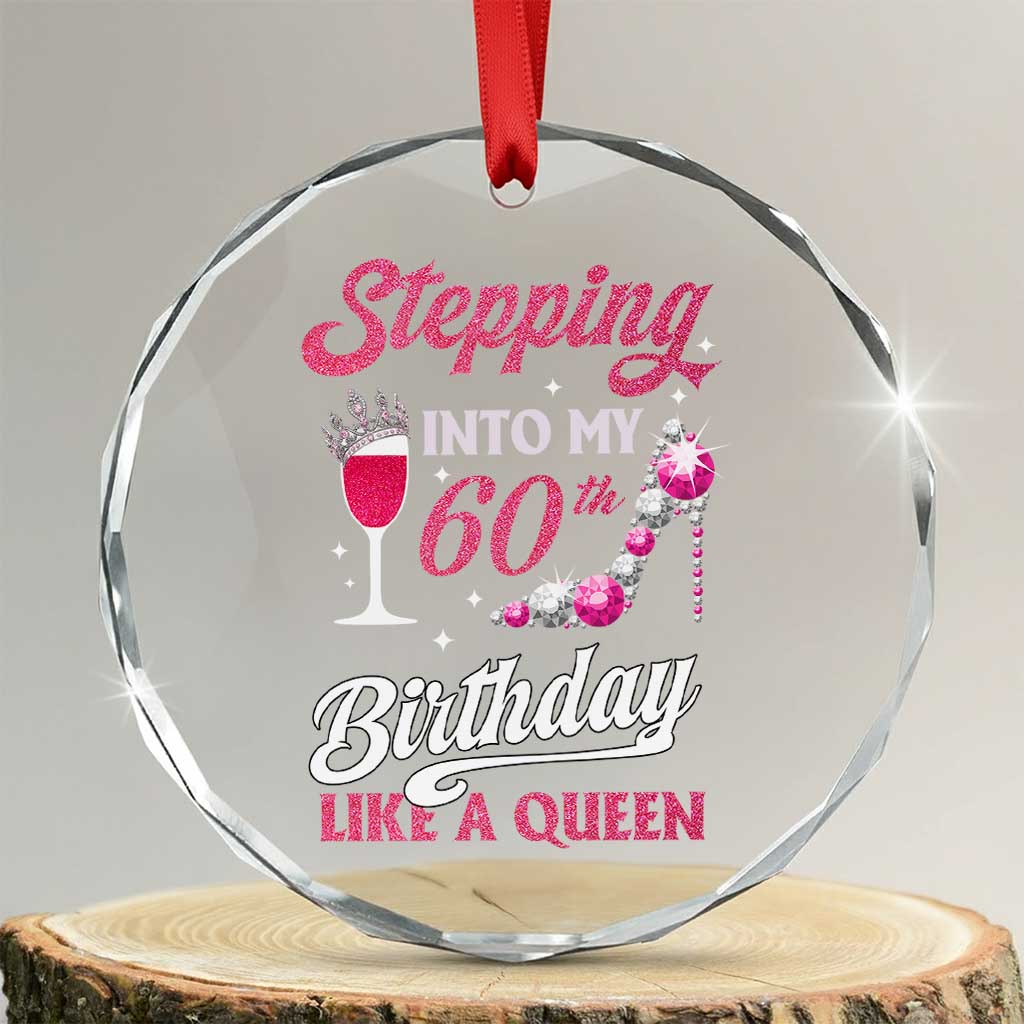 Stepping Into My 60th Birthday Crystal Glass Ornament Like A Queen Pink Wine Glass TS02 Transparent Glass 3'' Circle Print Your Wear