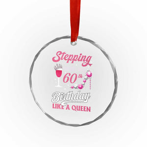 Stepping Into My 60th Birthday Crystal Glass Ornament Like A Queen Pink Wine Glass TS02 Print Your Wear