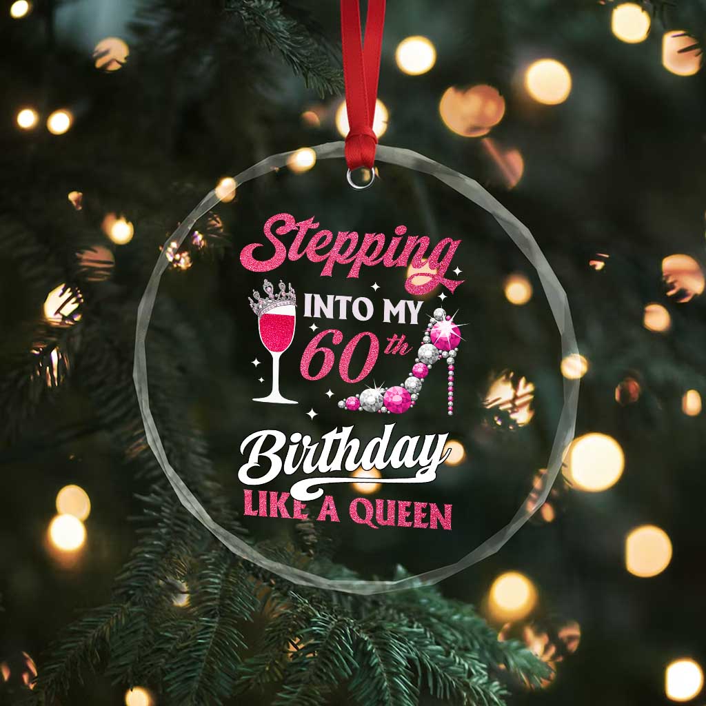 Stepping Into My 60th Birthday Crystal Glass Ornament Like A Queen Pink Wine Glass TS02 Print Your Wear