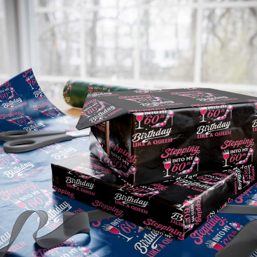 Stepping Into My 60th Birthday Wrapping Paper Roll Like A Queen Pink Wine Glass TS02 Black Print Your Wear