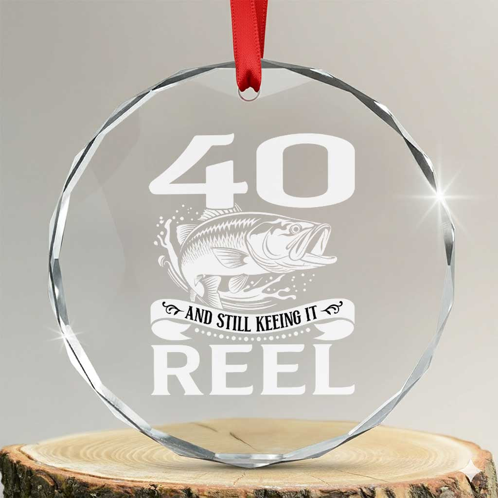 Still Keeping It Reel At 40 Crystal Glass Ornament Fisherman Birthday Gift TS12 Transparent Glass 3'' Circle Print Your Wear