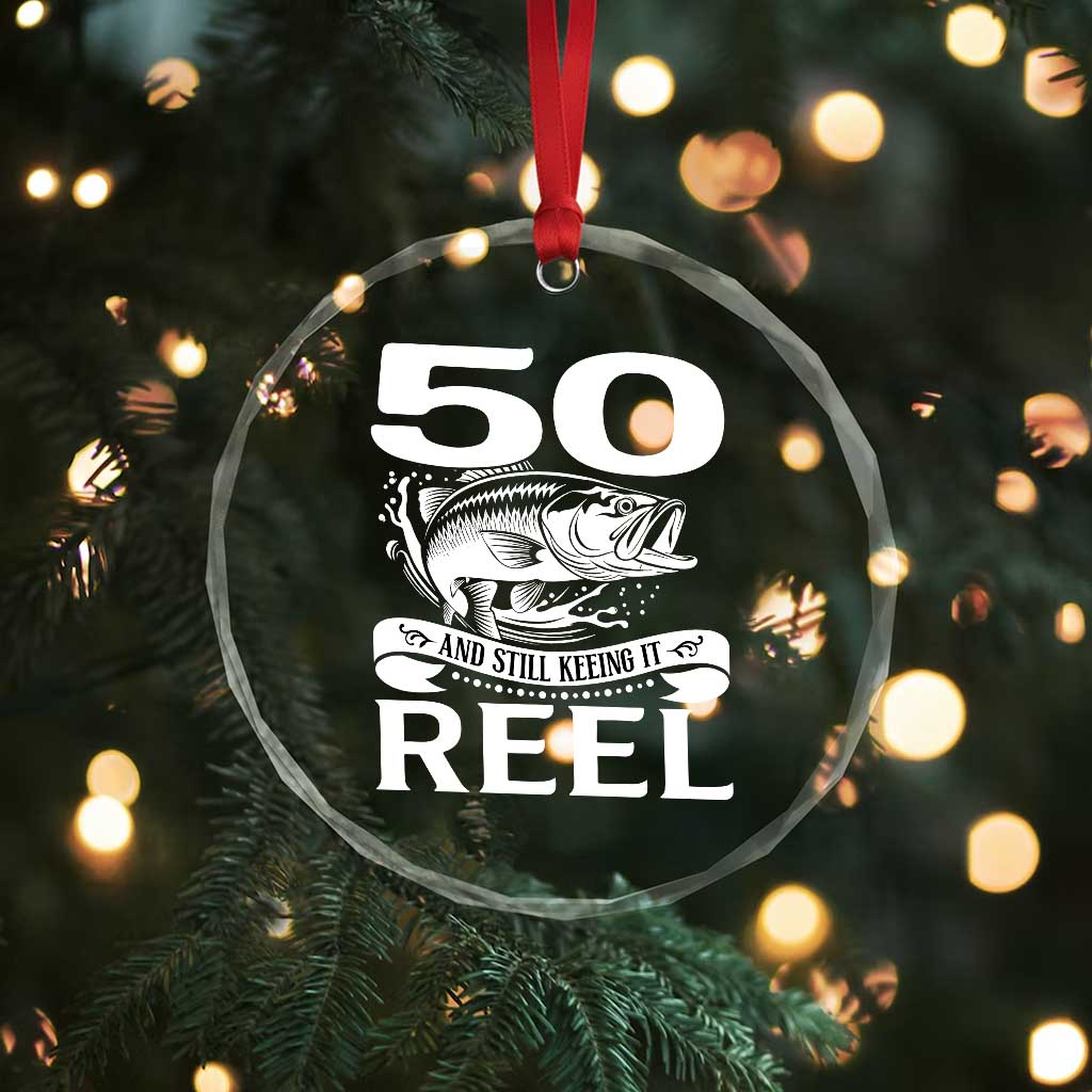 Still Keeping It Reel At 50 Crystal Glass Ornament Fisherman Birthday Gift TS12 Print Your Wear