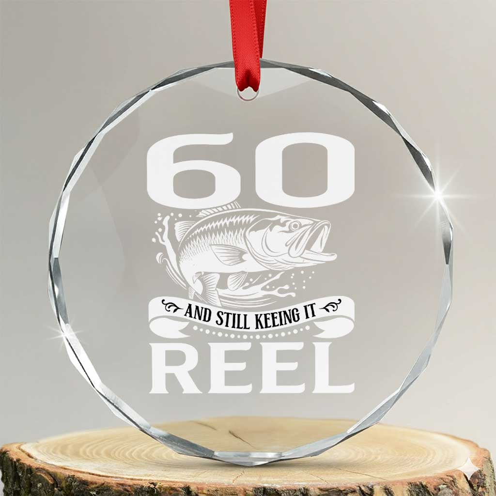 Still Keeping It Reel At 60 Crystal Glass Ornament Fisherman Birthday Gift TS12 Transparent Glass 3'' Circle Print Your Wear