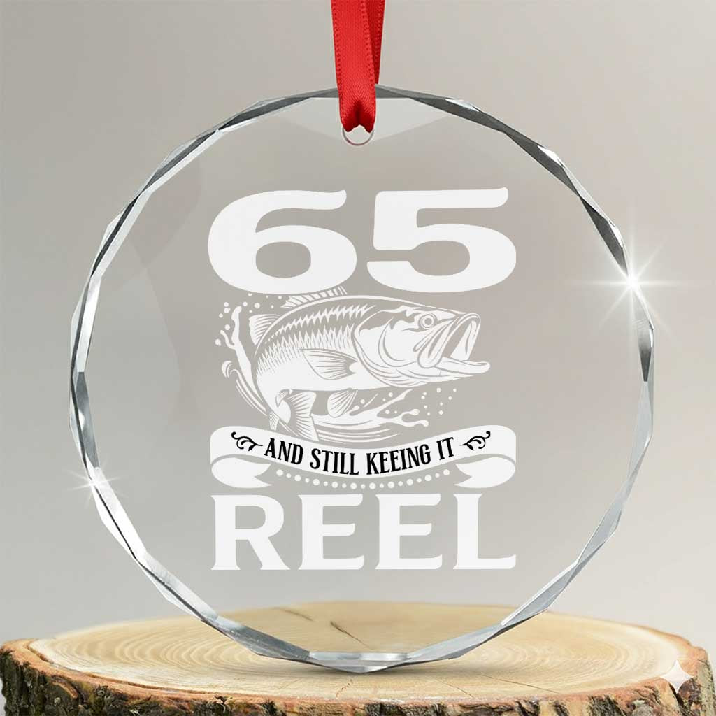 Still Keeping It Reel At 65 Crystal Glass Ornament Fisherman Birthday Gift TS12 Transparent Glass 3'' Circle Print Your Wear