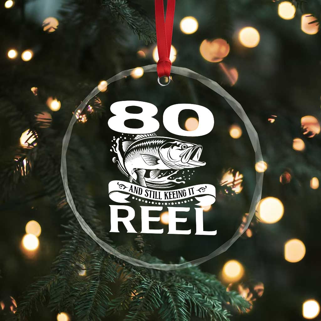 Still Keeping It Reel At 80 Crystal Glass Ornament Fisherman Birthday Gift TS12 Print Your Wear