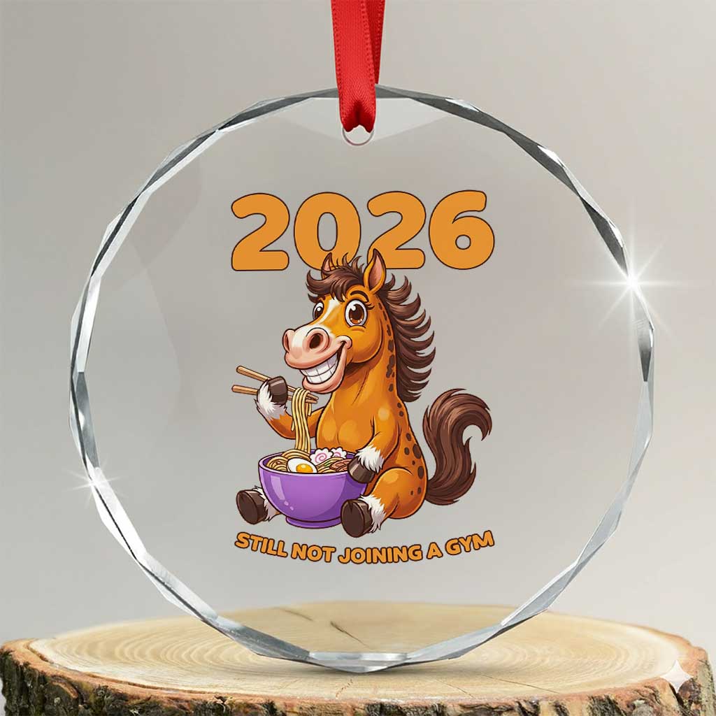 Still Not Joining A Gym Lunar New Year Crystal Glass Ornament Funny Horse Eating Ramen TS12 Transparent Glass 3'' Circle Print Your Wear