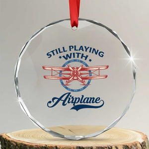 Still Playing With Airplane Crystal Glass Ornament Aviation Lover Airline Pilot TS14 Transparent Glass 3'' Circle Print Your Wear