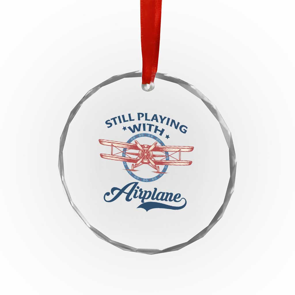 Still Playing With Airplane Crystal Glass Ornament Aviation Lover Airline Pilot TS14 Print Your Wear