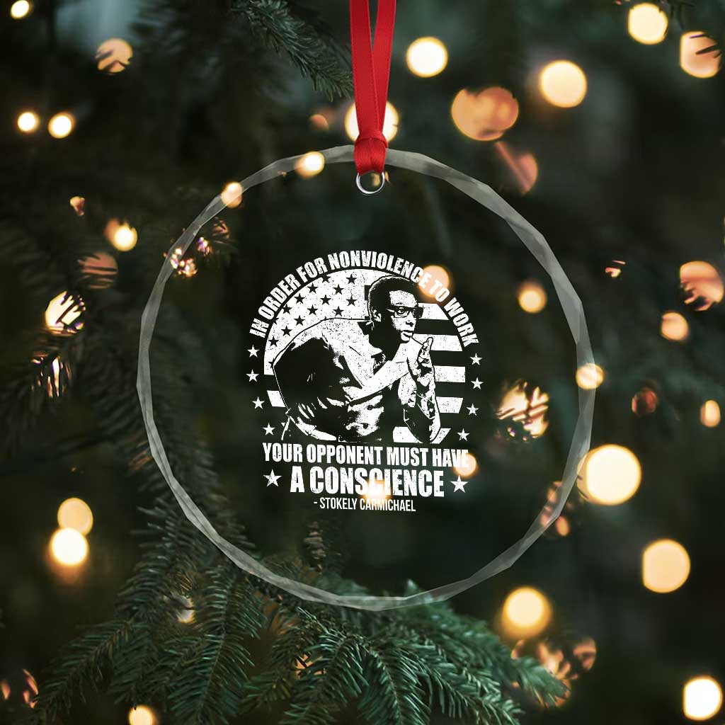 Stokely Carmichael Quote Crystal Glass Ornament In Order For Nonviolence To Work Your Opponent Must Have A Conscience TS11 Print Your Wear