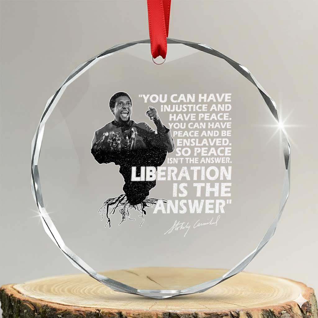 Stokely Carmichael Quote Crystal Glass Ornament You Can Have Injustice And Have Peace And Be Enslaved Black History Month TS11 Transparent Glass 3'' Circle Print Your Wear