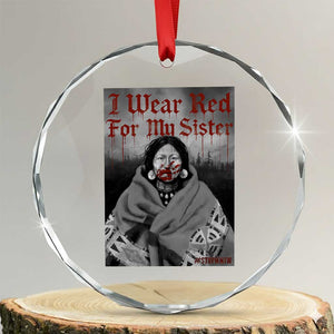 Stop MMIW Crystal Glass Ornament I Wear Red For My Sister Native American TS10 Transparent Glass 3'' Circle Print Your Wear