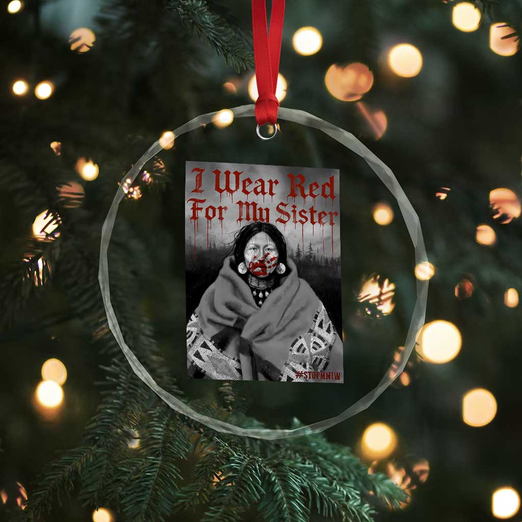 Stop MMIW Crystal Glass Ornament I Wear Red For My Sister Native American TS10 Print Your Wear