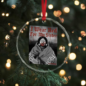 Stop MMIW Crystal Glass Ornament I Wear Red For My Sister Native American - Print Your Wear