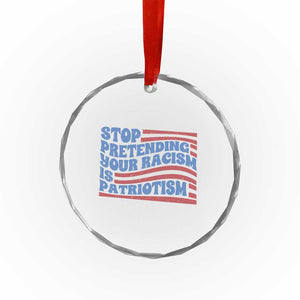Stop Pretending Your Racism Is Patriotism Crystal Glass Ornament Red White and Blue TS02 Print Your Wear