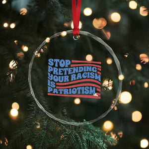 Stop Pretending Your Racism Is Patriotism Crystal Glass Ornament Red White and Blue TS02 Print Your Wear