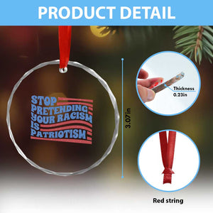 Stop Pretending Your Racism Is Patriotism Crystal Glass Ornament Red White and Blue TS02 Print Your Wear