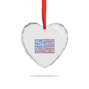 Stop Pretending Your Racism Is Patriotism Heart Crystal Glass Ornament Red White and Blue TS02 Print Your Wear