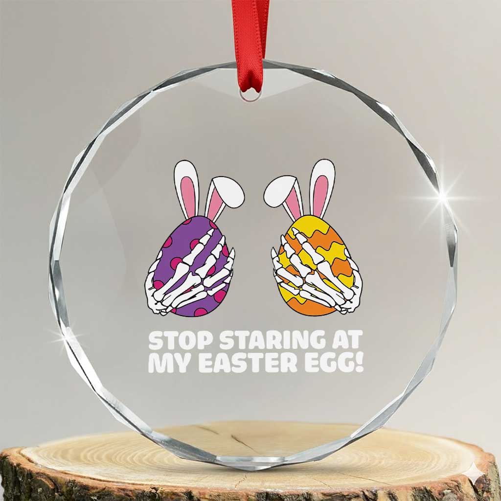 Stop Staring at My Easter Eggs Crystal Glass Ornament Funny Skeleton Bunny Easter TS14 Transparent Glass 3'' Circle Print Your Wear