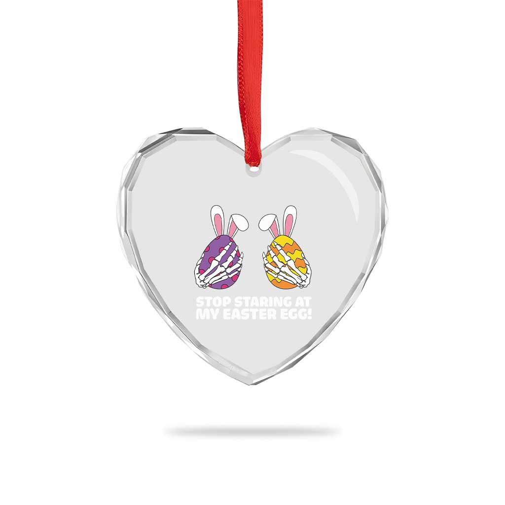 Stop Staring at My Easter Eggs Heart Crystal Glass Ornament Funny Skeleton Bunny Easter TS14 Print Your Wear