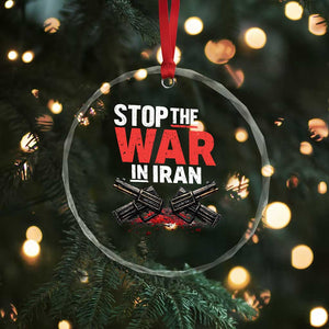 Stop the War in Iran Crystal Glass Ornament Anti War Protest Peace Advocacy Human Rights TS02 Print Your Wear