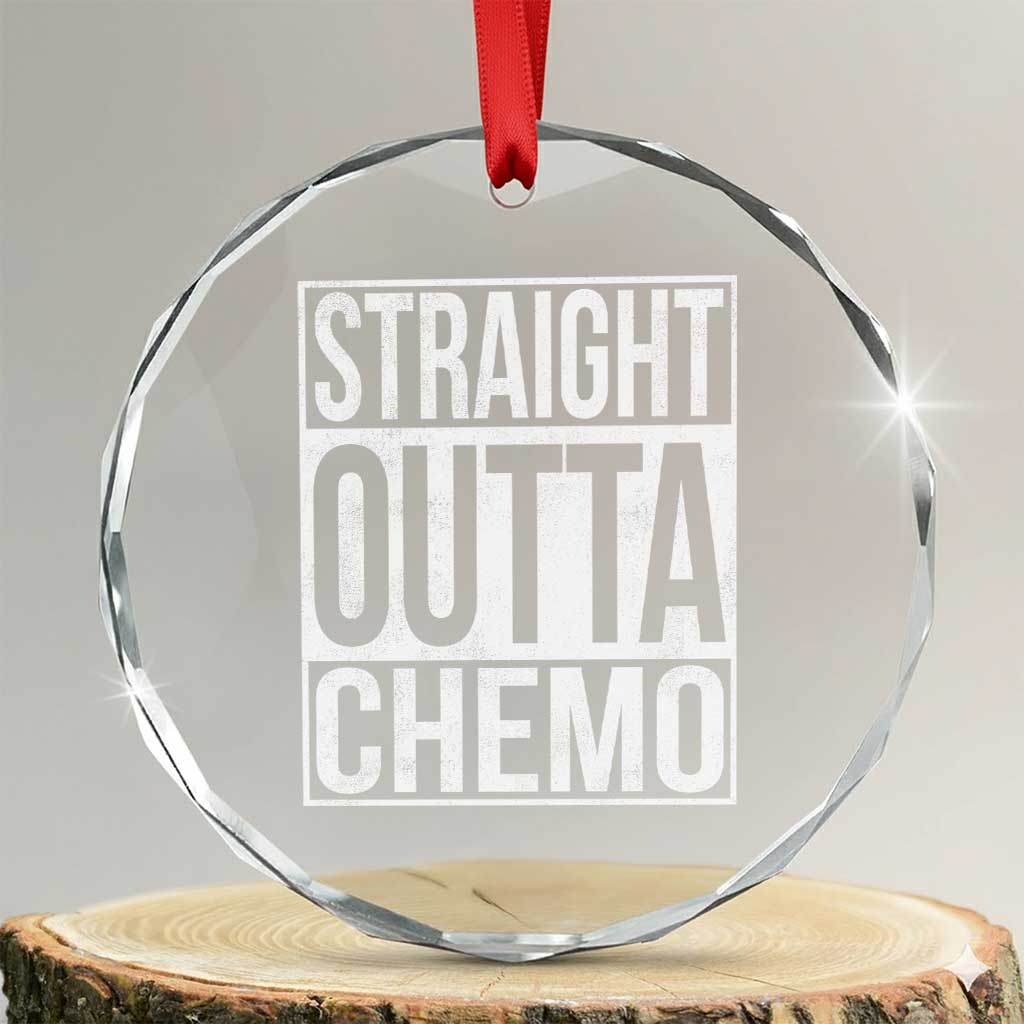 Straight Outta Chemo Crystal Glass Ornament Funny Battle Cancer Gift TS11 Transparent Glass 3'' Circle Print Your Wear