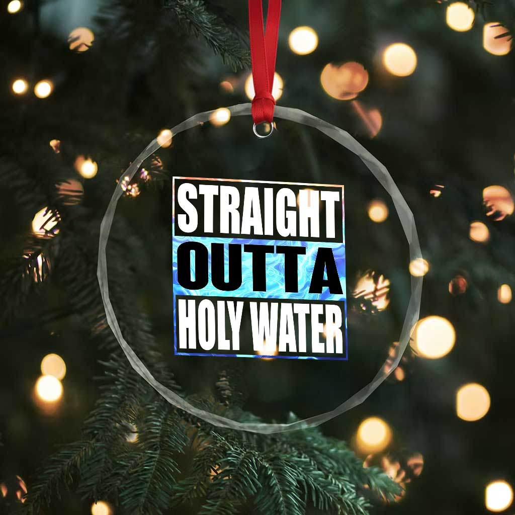 Straight Outta Holy Water Crystal Glass Ornament Baptismal Baptism Christening TS10 Print Your Wear