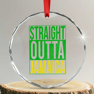 Straight Outta Jamaica Crystal Glass Ornament Cool Jamaican Travel Vacation TS10 Transparent Glass 3'' Circle Print Your Wear