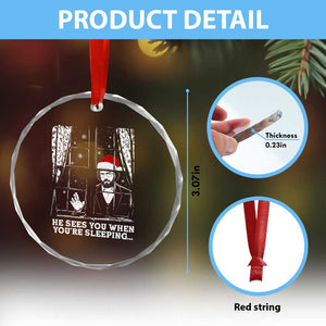 Stranger Christmas Crystal Glass Ornament Funny Murray He Sees You Vintage TS10 Print Your Wear