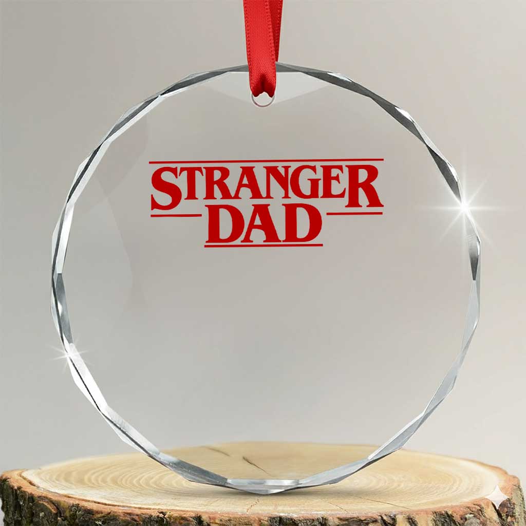 Stranger Dad Crystal Glass Ornament Funny Fathers Day Movie Gift TS11 Transparent Glass 3'' Circle Print Your Wear