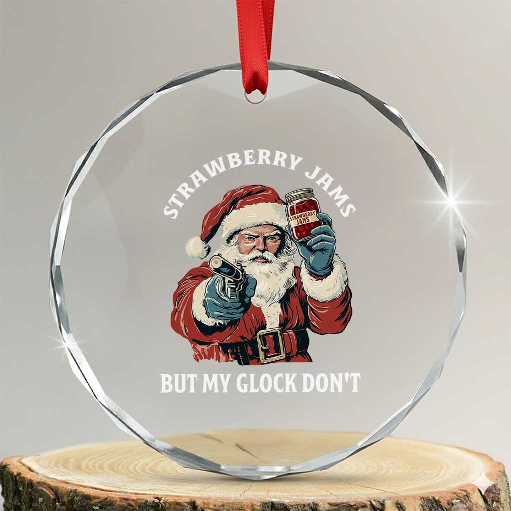 Strawberry Jams But My Gun Do Not Crystal Glass Ornament Funny Santa Gun Christmas TS14 Transparent Glass 3'' Circle Print Your Wear