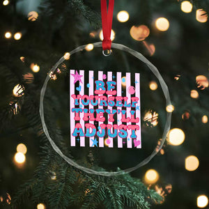 Striped Glitter Effect Printed Trans Rights Crystal Glass Ornament Be Yourself They Will Adjust TS12 Print Your Wear